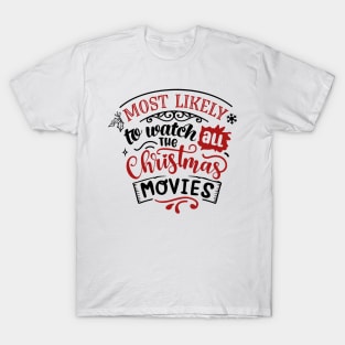 Most Likely To Watch All the Christmas Movies T-Shirt